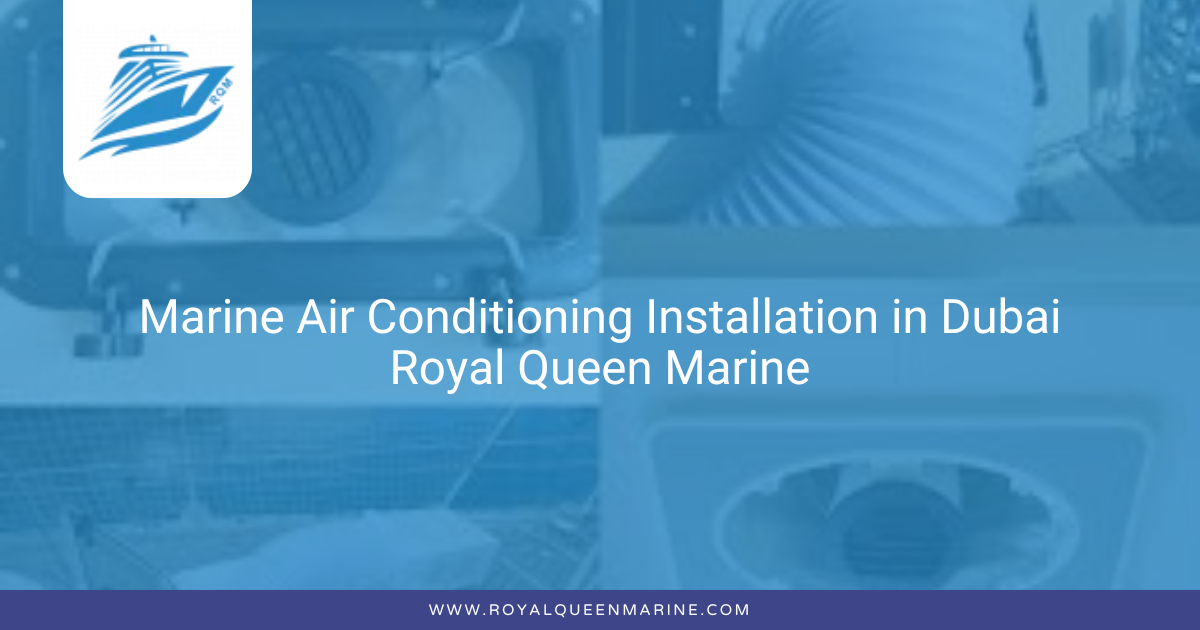 Marine Air Conditioning Installation in Dubai | Royal Queen Marine
